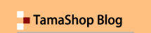 TamaShop Blog